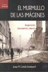 El murmullo de las imágenes : imaginación, documental y silencio