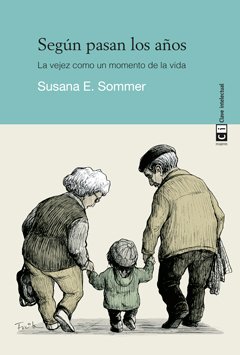 Según pasan los años : La vejez como un momento de la vida