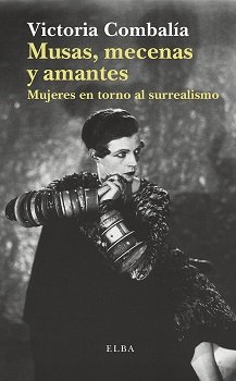 Musas, mecenas y amantes : Mujeres en torno al surrealismo