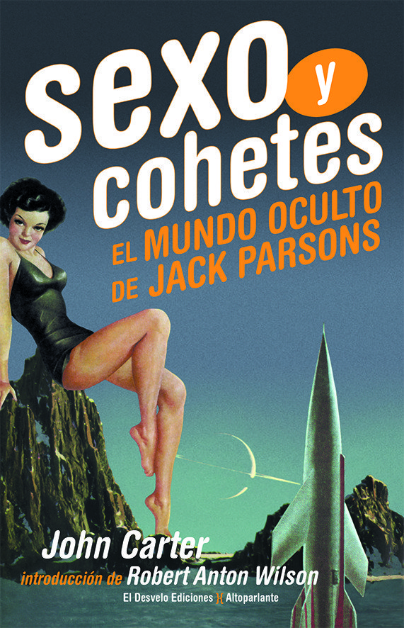 Sexo y cohetes : El mundo oculto de Jack Parsons