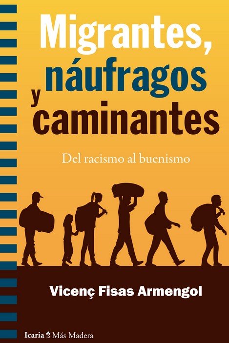 MIGRANTES, NAUFRAGOS Y CAMINANTES : del racismo al buenismo