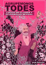 Agrupémonos todes : Una breve historia de diversidad sexual y lucha de clases
