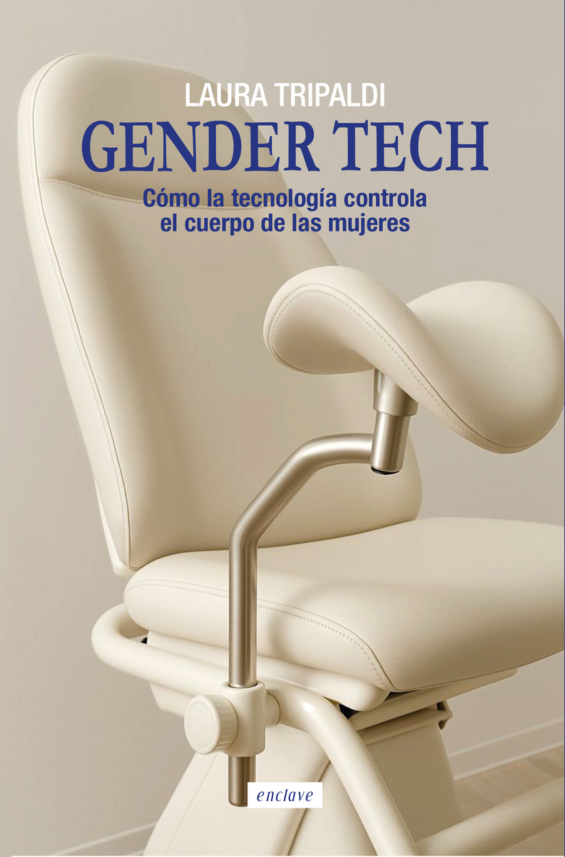 Gender tech : Cómo la tecnología controla el cuerpo de las mujeres