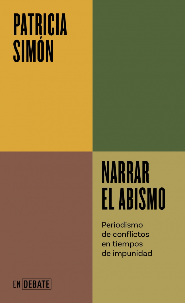 Narrar el abismo (Serie ENDEBATE) : Periodismo de conflictos en tiempos de impunidad