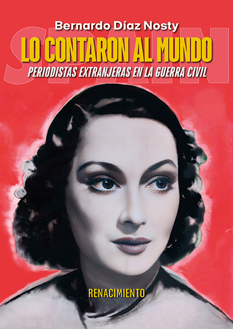 Lo contaron al mundo : Periodistas extranjeras en la Guerra Civil