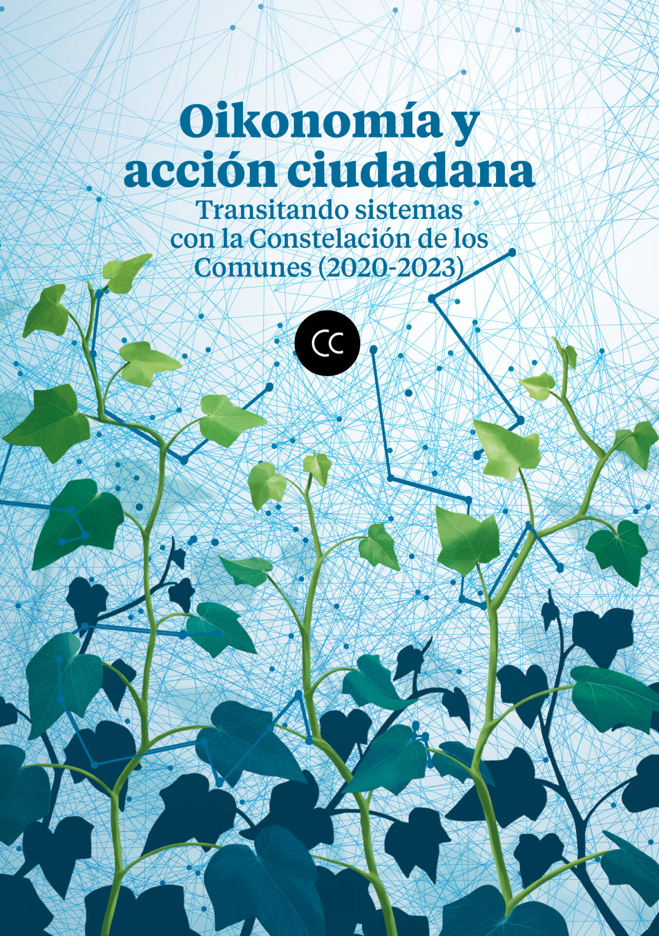 OIKONOMÍA Y ACCIÓN CIUDADANA: TRANSITANDO SISTEMAS CON LA CONSTELACIÓN DE LOS COMUNES (2020-2023)