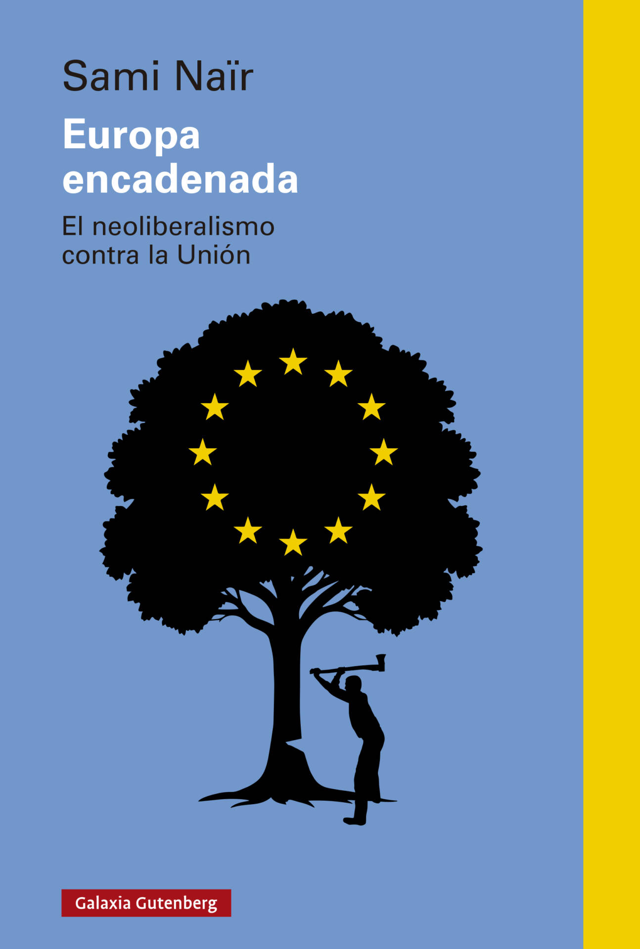Europa encadenada : El neoliberalismo contra la Unión