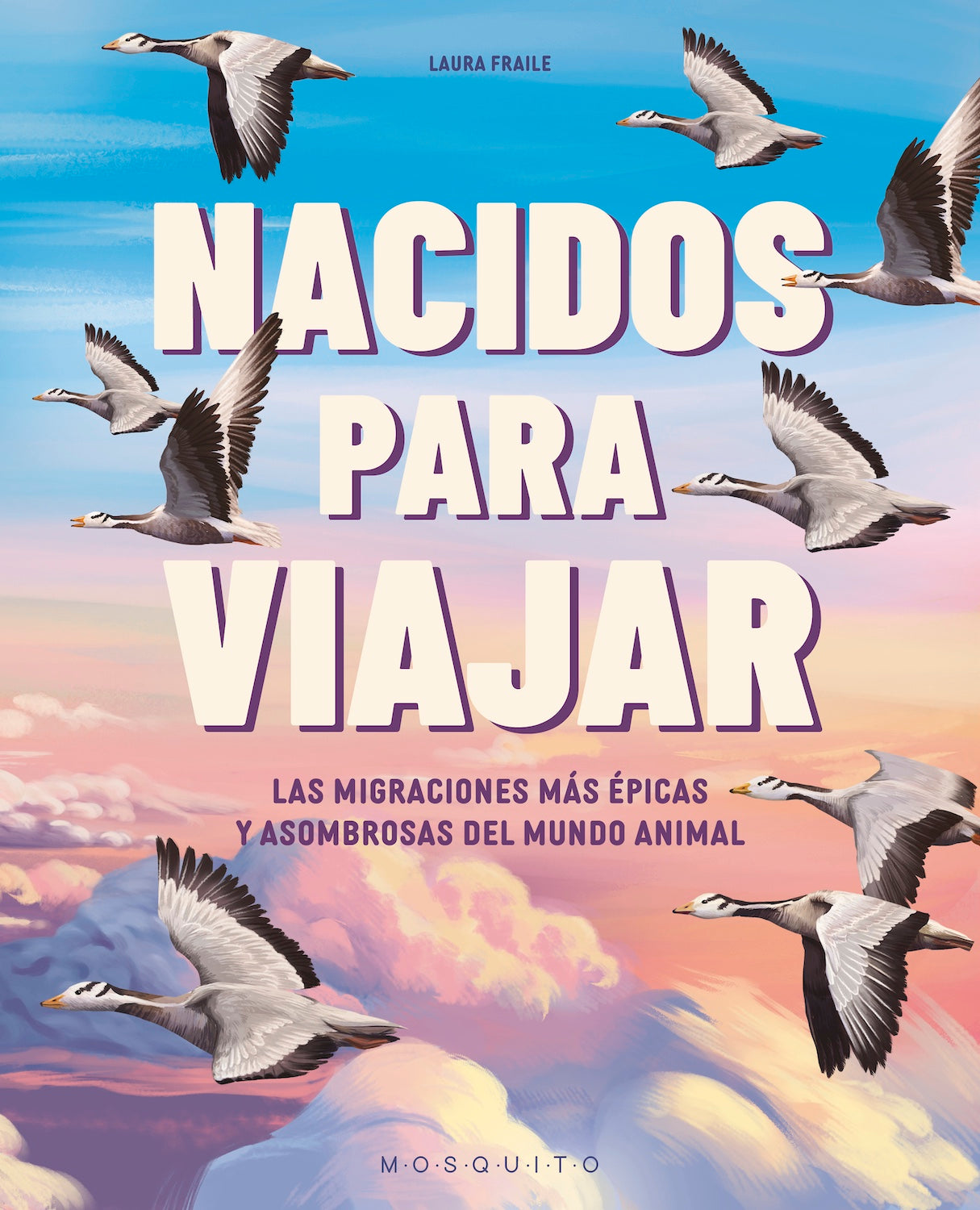 Nacidos para viajar : Las migraciones más épicas y asombrosas del mundo animal
