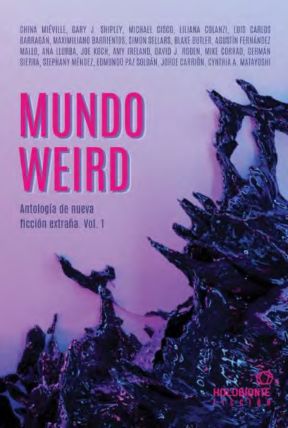 Mundo weird : Antología de nueva ficción extraña. Vol 1.