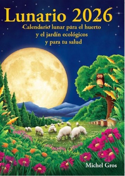 Lunario 2026 : Calendario lunar para el huerto y el jardín ecológicos
