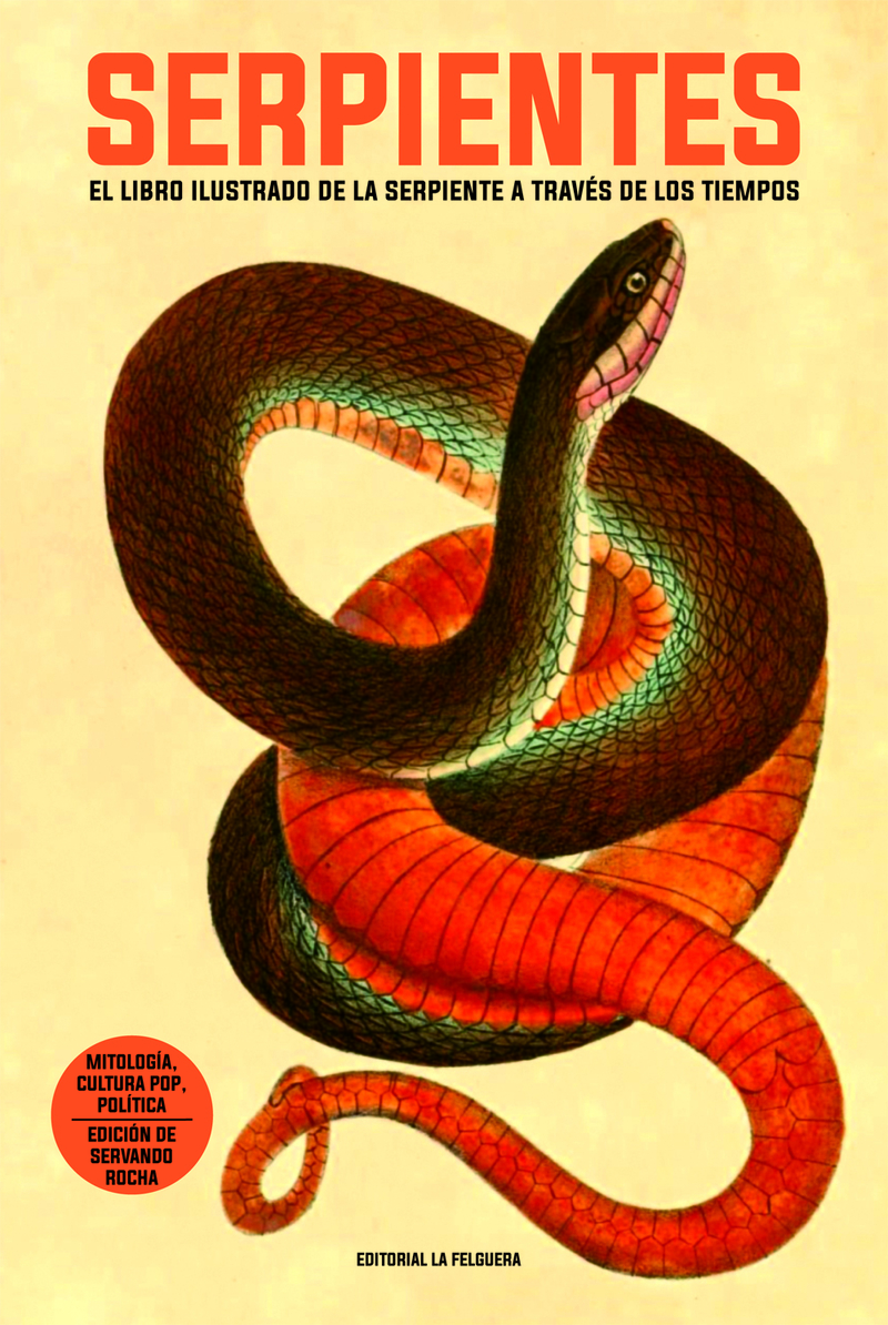 SERPIENTES : EL LIBRO ILUSTRADO DE LA SERPIENTE A TRAVÉS DE LOS TIEMPOS