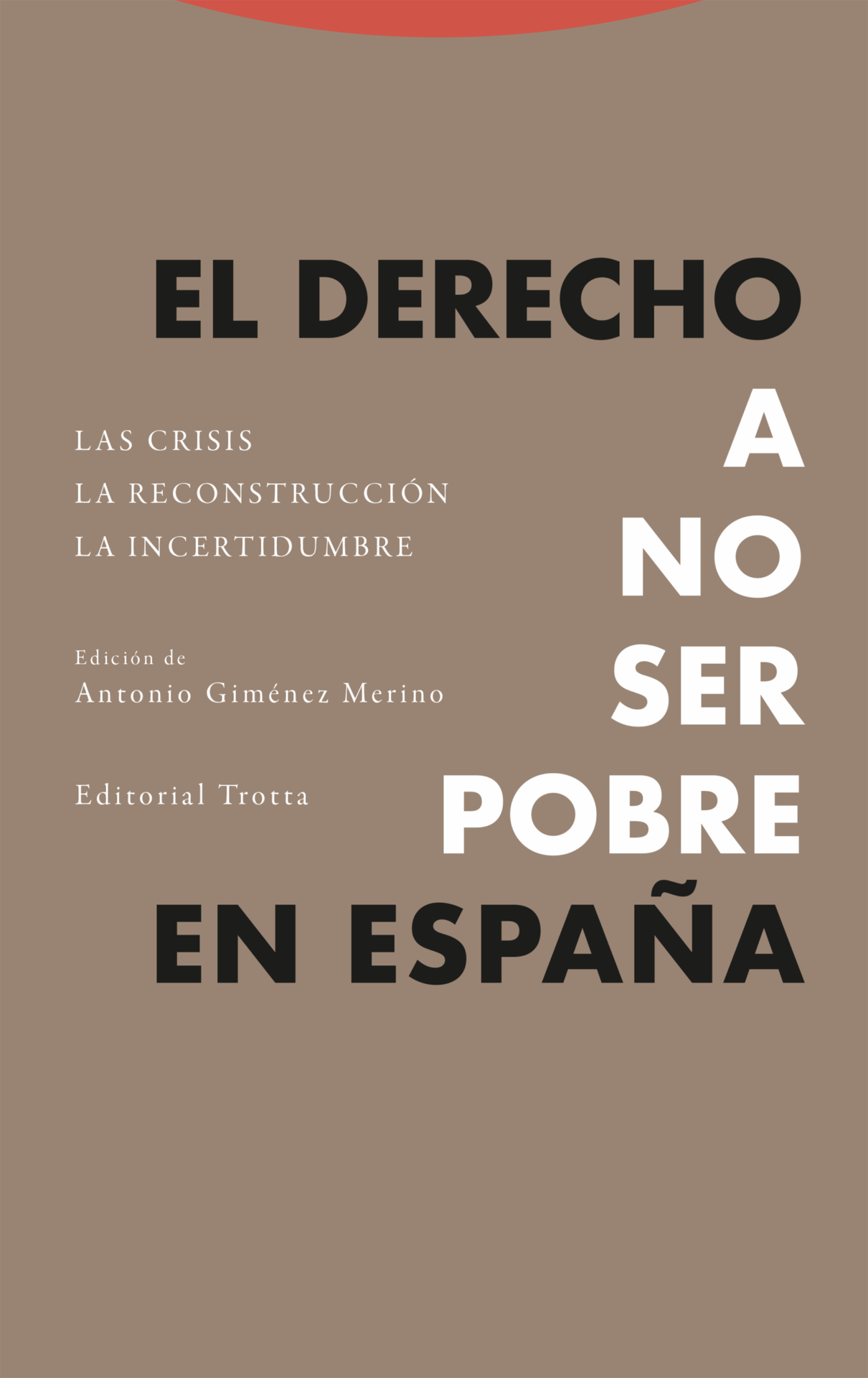 El derecho a no ser pobre en España : Las crisis. La reconstrucción. La incertidumbre
