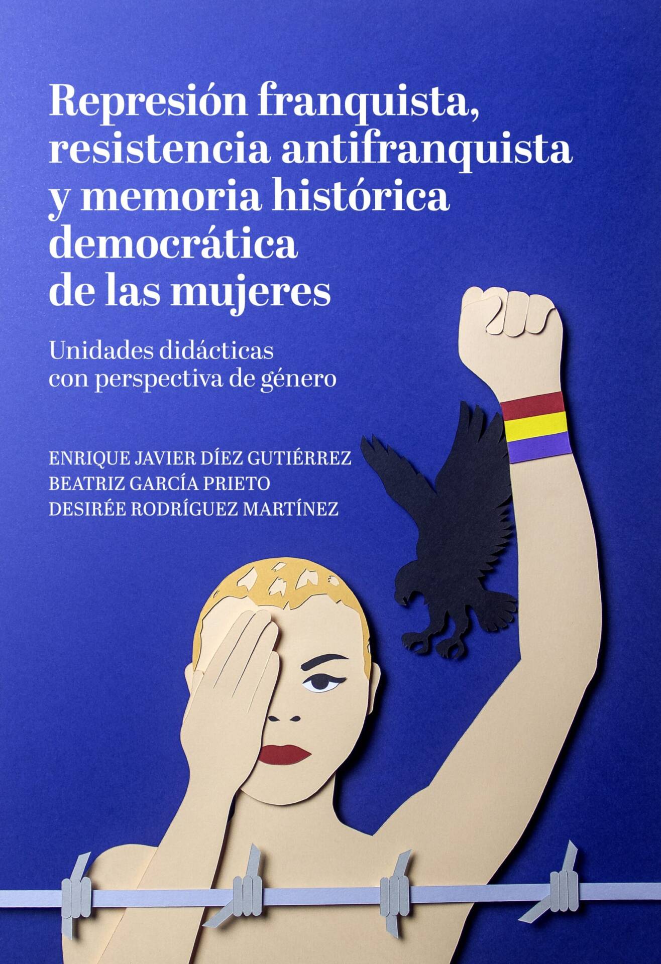 Represión franquista, resistencia antifranquista y memoria histórica democrática de las mujeres : Unidades didácticas con perspectiva de género