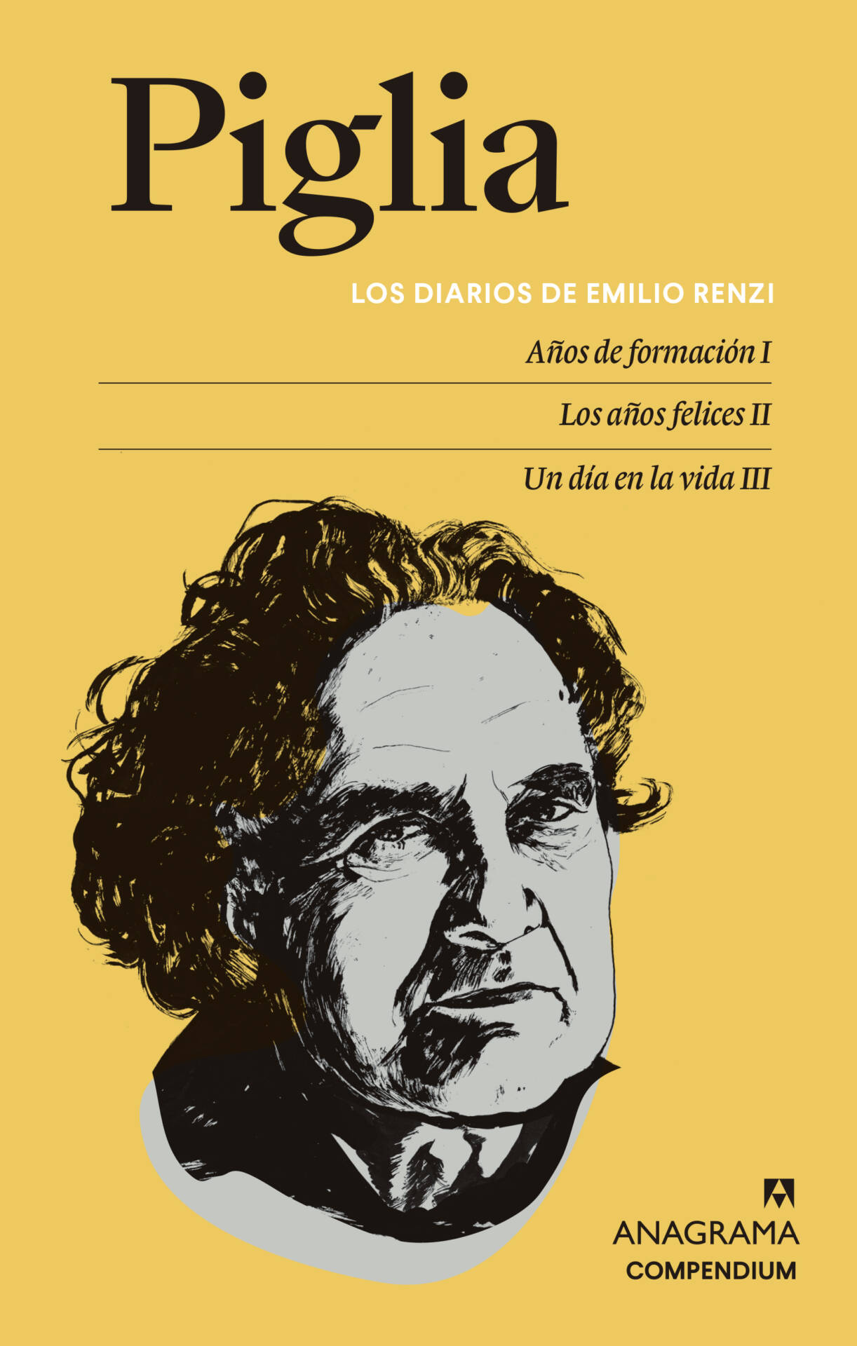 Los diarios de Emilio Renzi : Años de formación I | Los años felices II | Un día en la vida III