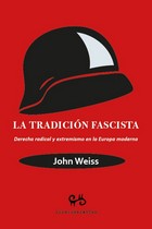 TRADICION FASCISTA, LA : DERECHA RADICAL Y EXTREMISMO EN LA EUROPA MODERNA