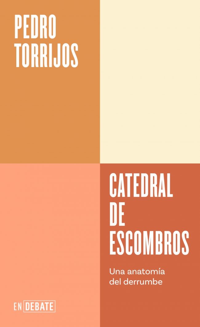 Catedral de escombros (Serie ENDEBATE) : Una anatomía del derrumbe