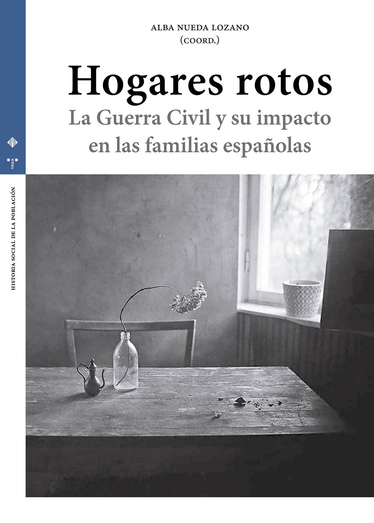 Hogares rotos : La Guerra Civil y su impacto en las familias españolas