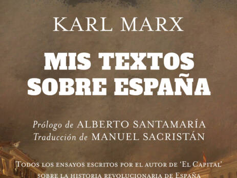 Mis textos sobre España : Todos los ensayos escritos por el autor de El Capital sobre la historia revolucionaria de España
