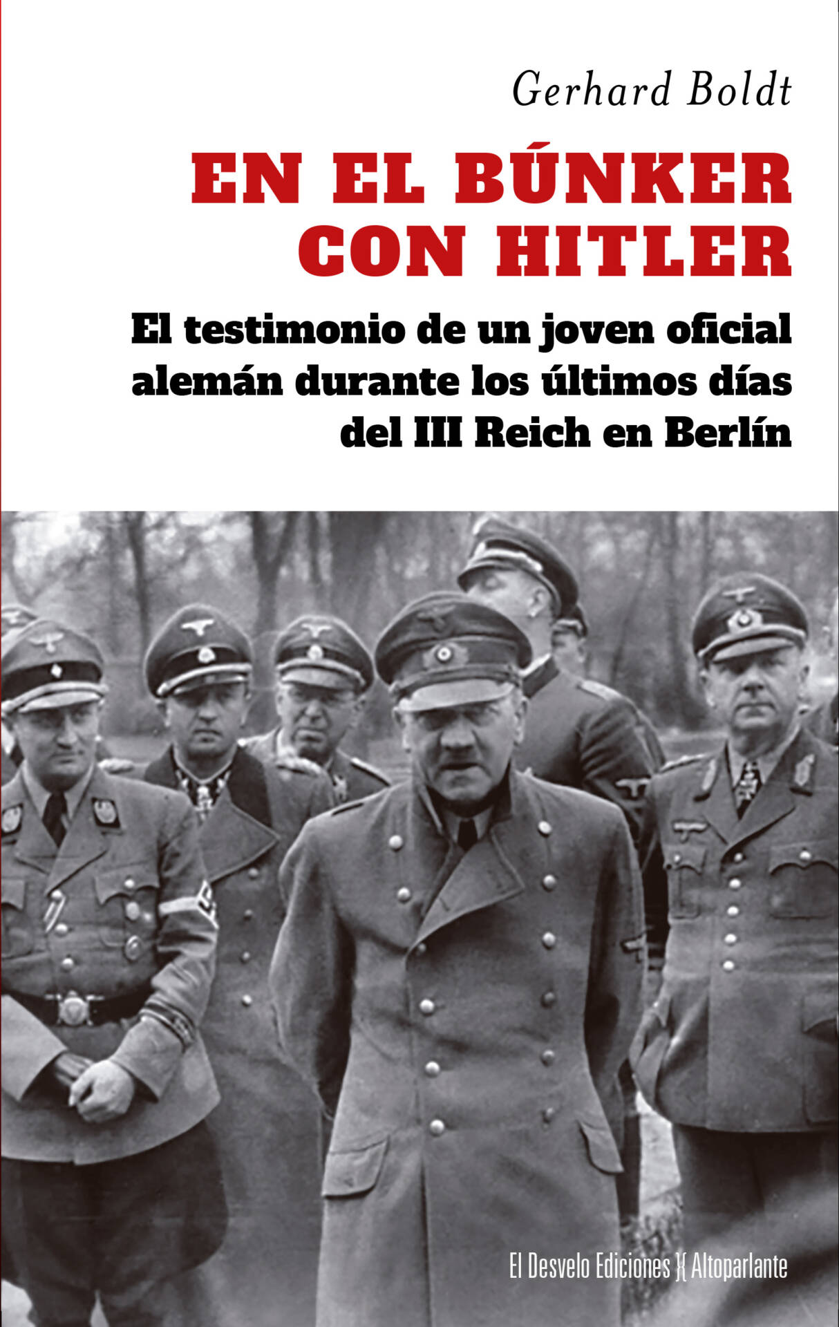 En el búnker con Hitler : El testimonio de un joven oficial alemán durante los últimos días del III Reich en Berlín