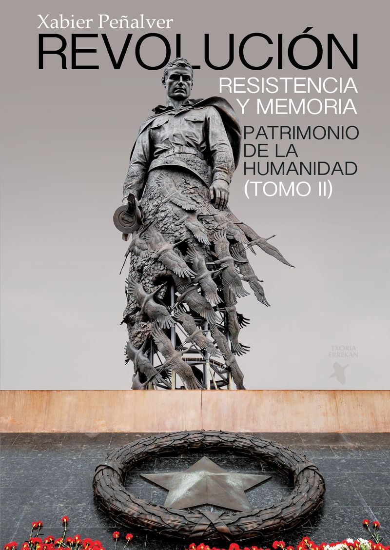 REVOLUCIÓN RESISTENCIA MEMORIA : PATRIMONIO DE LA HUMANIDAD TOMO II
