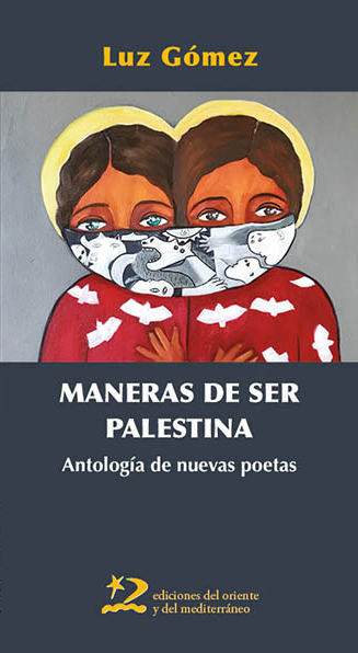 Maneras de ser Palestina : Antología de nuevas poetas