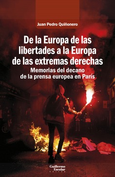 De la Europa de las libertades a la Europa de las extremas derechas : Memorias del decano de la prensa española en París