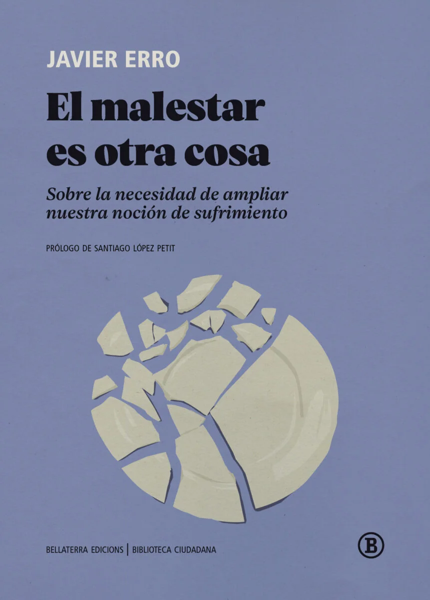 El malestar es otra cosa : Sobre la necesidad de ampliar nuestra noción de sufrimiento