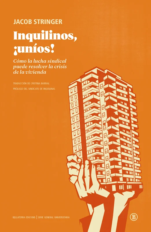 Inquilinos, ¡uníos! : Cómo la lucha sindical puede resolver la crisis de la vivienda