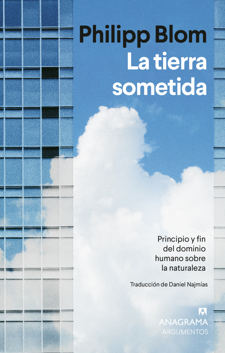 La tierra sometida : Principio y fin del dominio humano sobre la naturaleza