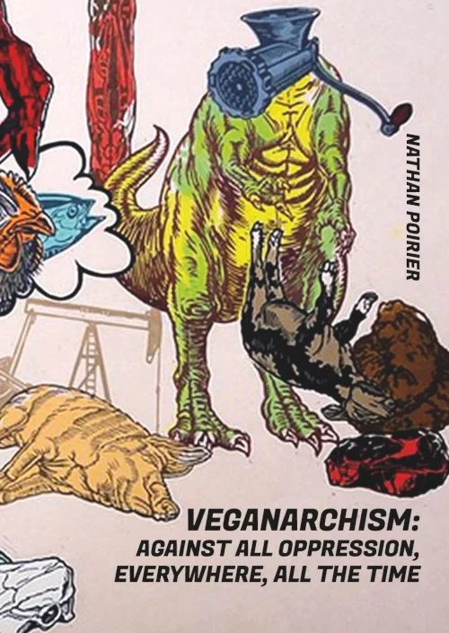 VEGANARCHISM : Against All Opression, Everywhere, All the Time