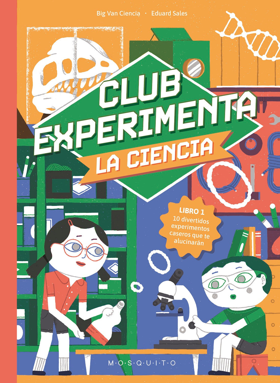 Club Experimenta la ciencia : 10 divertidos experimentos caseros que te alucinarán