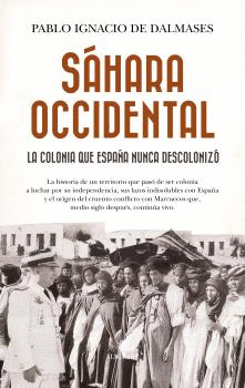 Sáhara Occidental, la colonia que España nunca descolonizó