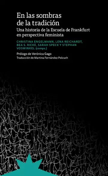 En las sombras de la tradición : Una historia de la Escuela de Frankfurt en perspectiva feminista