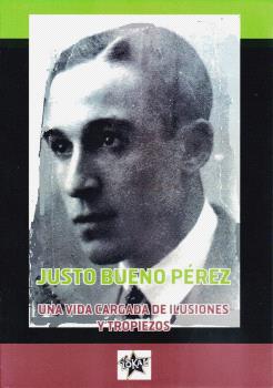 Justo Bueno Pérez : Una vida cargada de tropiezos e ilusiones