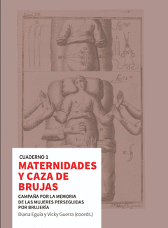 MATERNIDADES Y CAZA DE BRUJAS : CAMPAÑA POR LA MEMORIA DE LAS MUJERES PERSEGUIDAS POR BRUJERÍA