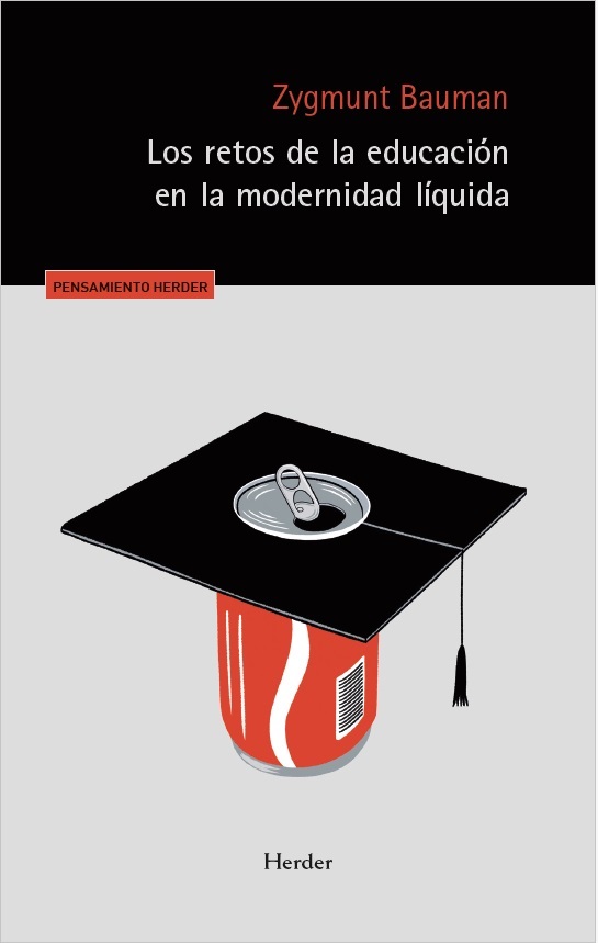 Los retos de la educación en la modernidad líquida : NUEVA EDICIÓN HERDER