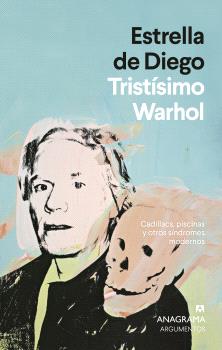 Tristísimo Warhol : Cadillacs, piscinas y otros síndromes modernos