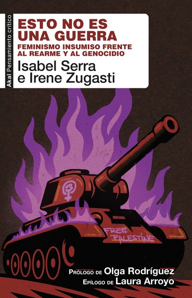 Esto no es una guerra : Feminismo insumiso frente al rearme y al genocidio
