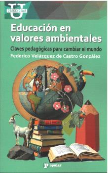 Educación en Valores Ambientales : Claves Pedagógicas para cambiar el mundo