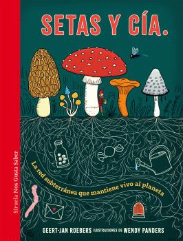 Setas y Cía. : La red subterránea que mantiene vivo al planeta