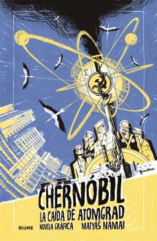 Chernóbil. La caída de Atomgrad : Novela gráfica
