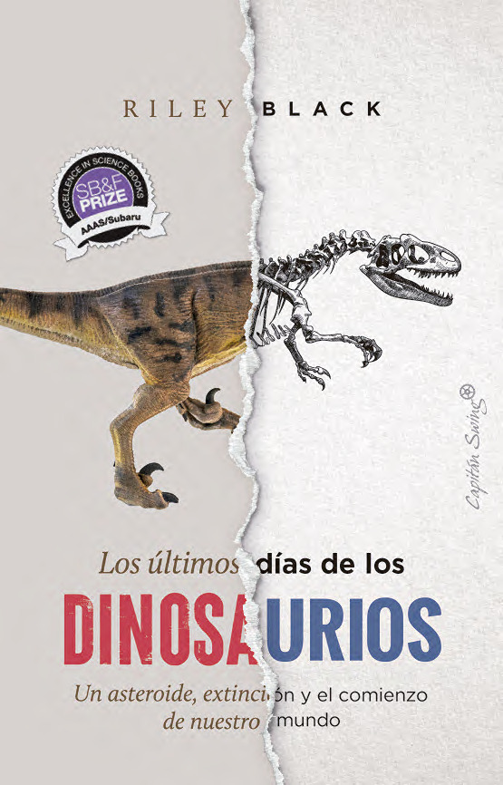 Los últimos días de los dinosaurios : Un asteroide, extinción y el comienzo de nuestro mundo