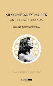 MI SOMBRA ES MUJER : ANTOLOGÍA DE POEMAS