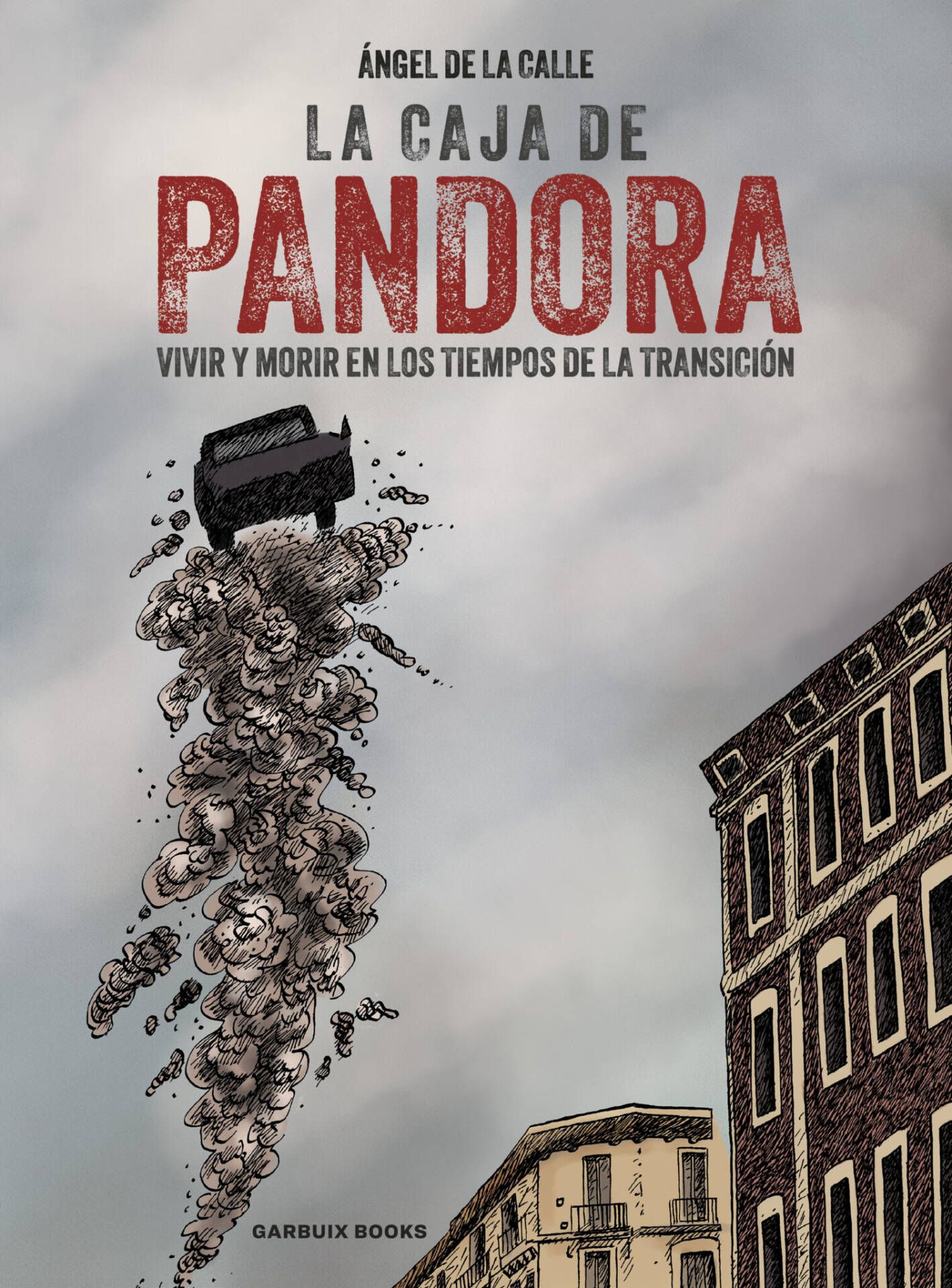La caja de Pandora : Vivir y morir en los tiempos de la Transición