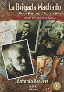La Brigada Machado : Manuel Díaz López, "Doctor Cañete". Memorias de un guerrillero antifranquista