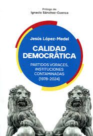 Calidad democratica. Partidos voraces, instituciones contaminadas