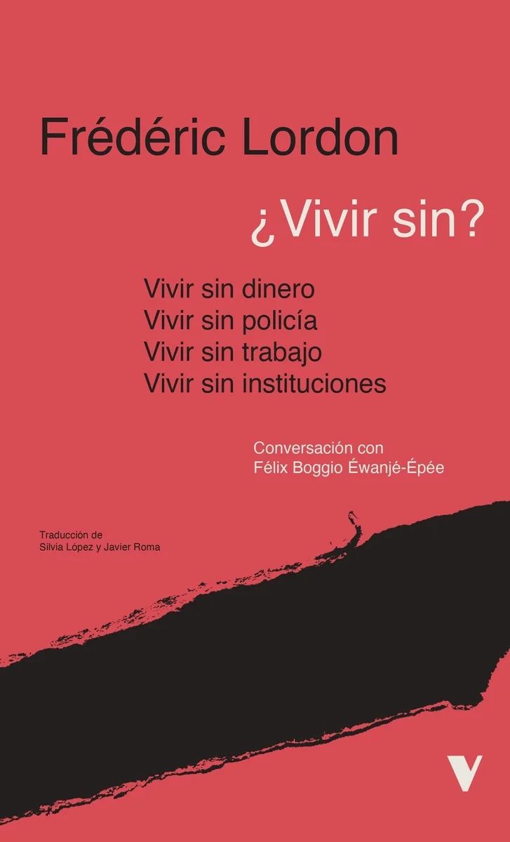 ¿Vivir sin? : Vivir sin dinero, vivir sin policía, vivir sin trabajo, vivir sin instituciones