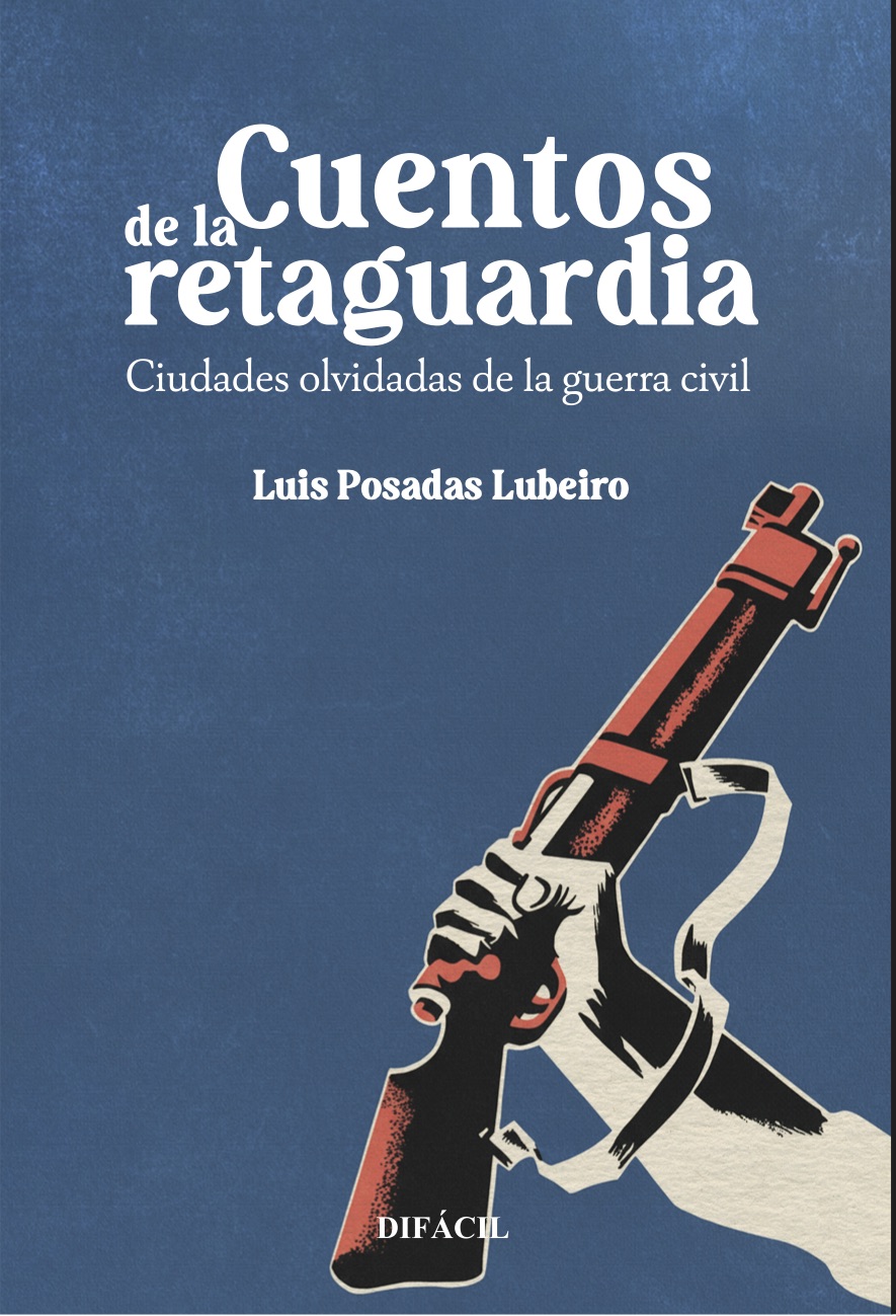 Cuentos de la retaguardia : Ciudades olvidadas de la guerra civil