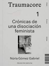 Traumacore : Crónicas de una disociación feminista