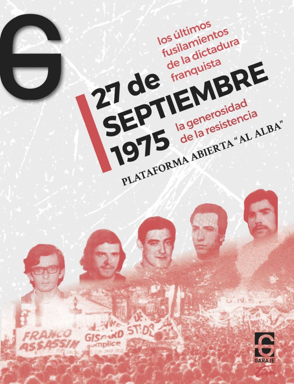 27 de septiembre 1975. La generosidad de la resistencia : Los últimos fusilamientos de la dictadura franquista
